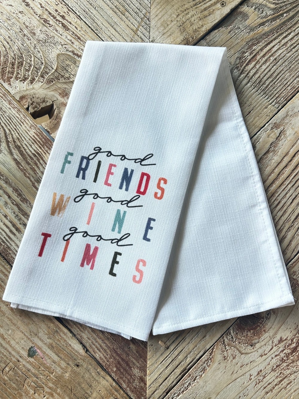 Good Friends, Wine, & Times Kitchen Towel
