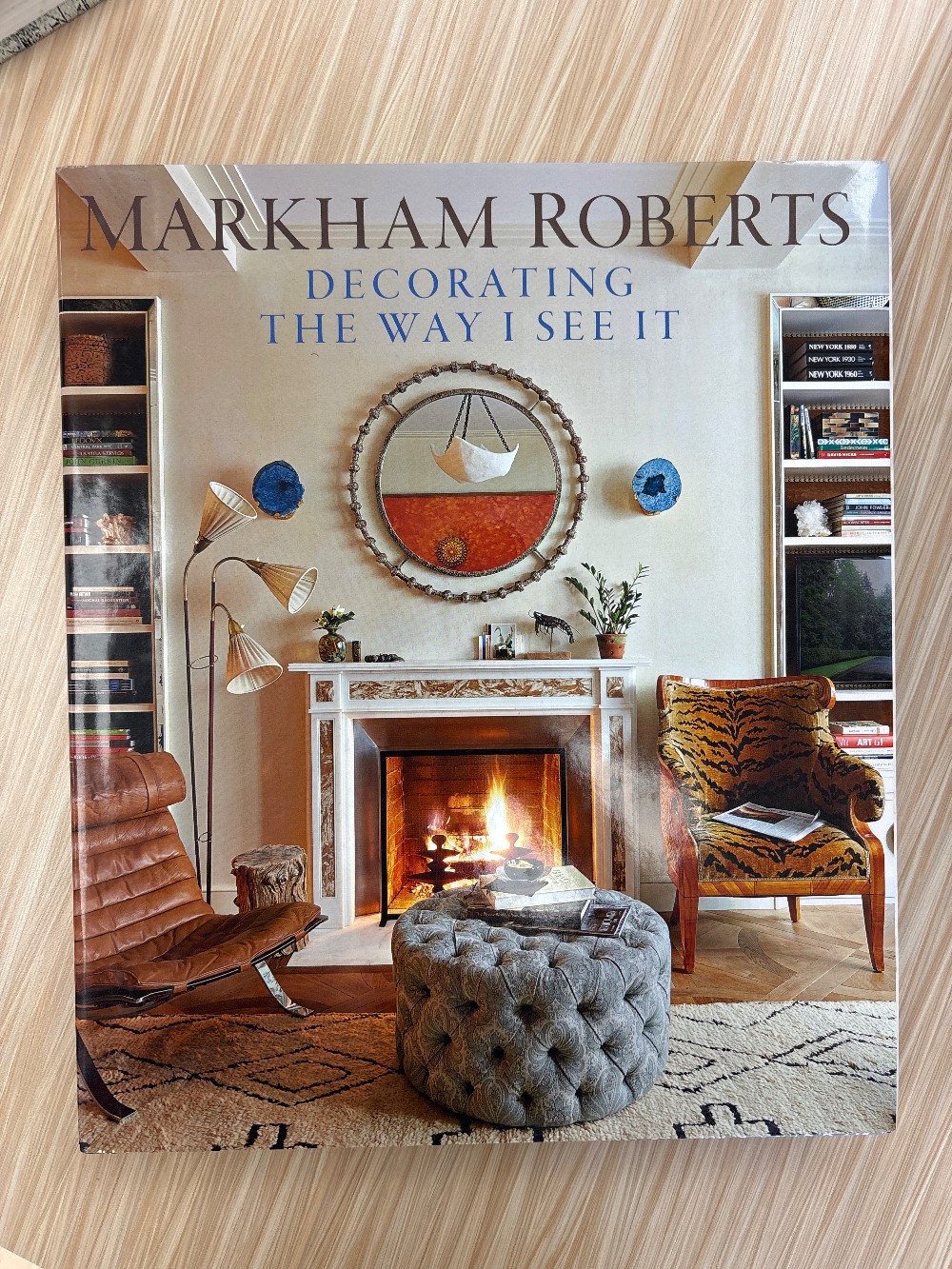 Markham Roberts: Decorating The Way I See It Book
