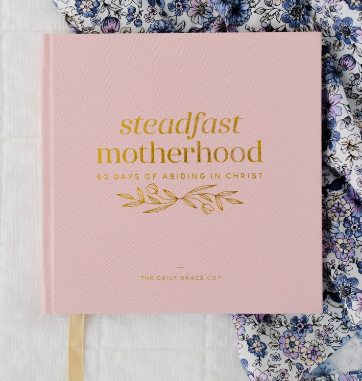 Steadfast Motherhood | 60 Days of Abiding in Christ