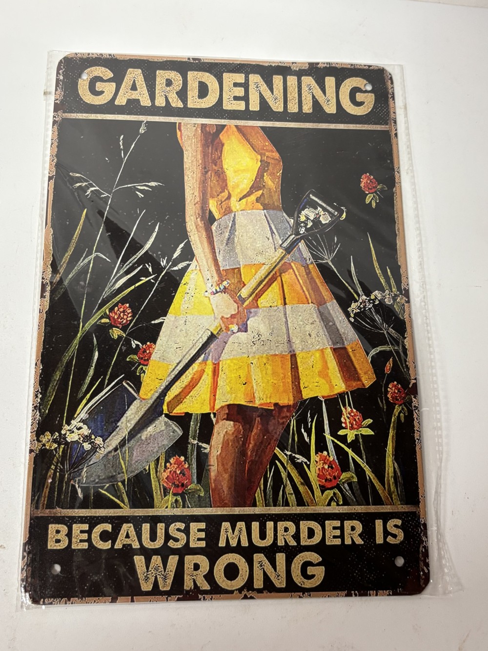 Metal Sign Gardening Because Murder Is Wrong