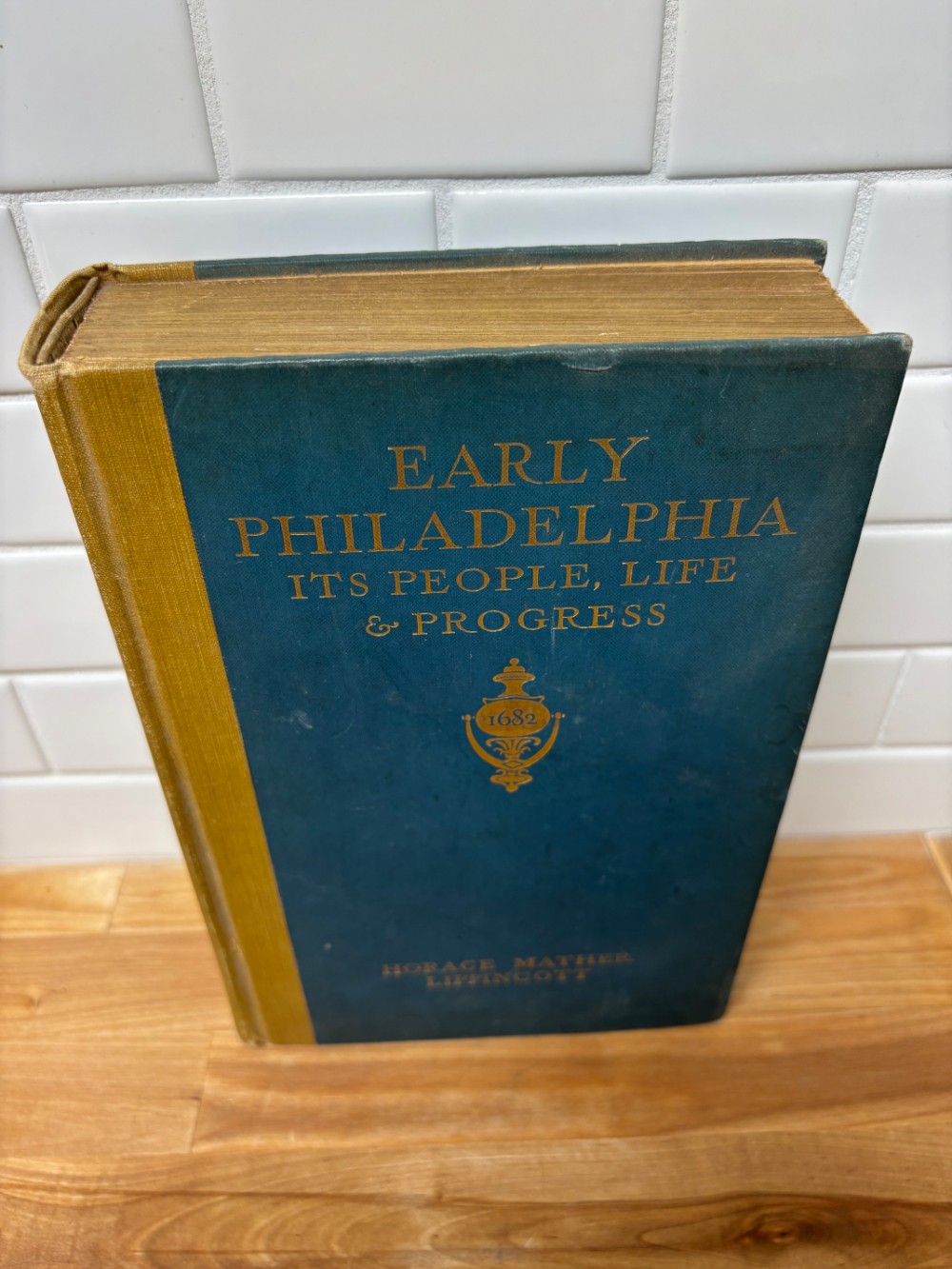 Book Early Philadelphia Its People Life and Progress 1917 First Edition Horace Mather Lippincott