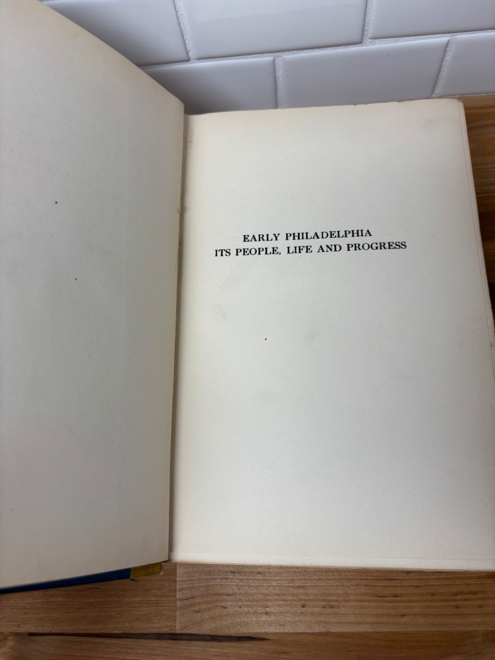 Book Early Philadelphia Its People Life and Progress 1917 First Edition Horace Mather Lippincott