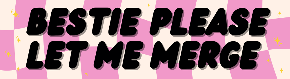 Bestie Please Let Me Merge (Checkerboard)