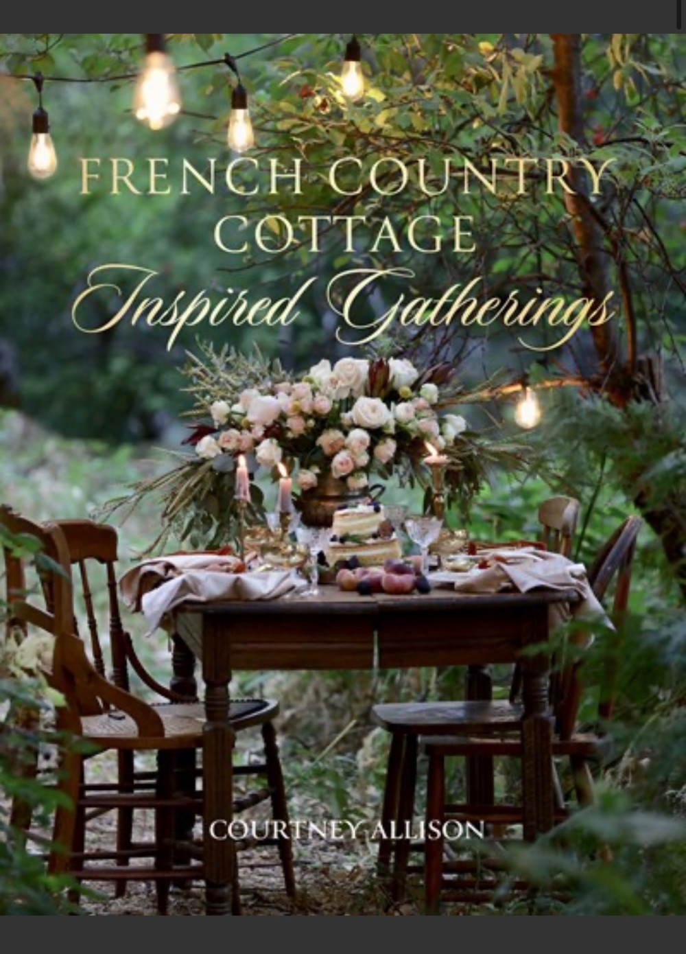 French Country Cottage Inspired Gatherings Hardcover